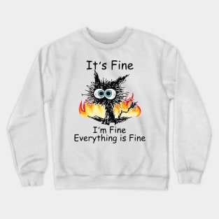 Funny Black Cat It's Fine I'm Fine Everything Is Fine Crewneck Sweatshirt